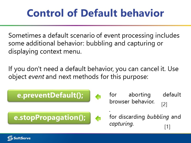 Control of Default behavior Sometimes a default scenario of event processing includes some additional